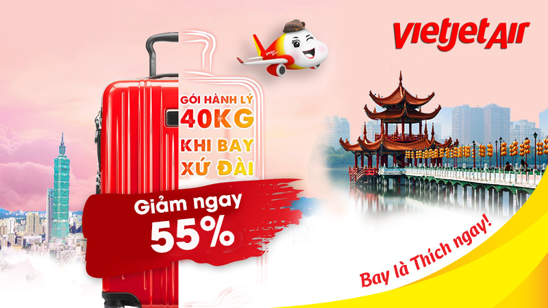 Vietjet air khuyến mãi 55% khi đặt trước hành lý đến Đài Loan