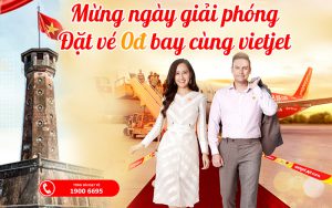 Mừng giải phóng thủ đô Vietjet khuyến mãi 550.000 Vé 0 đồng